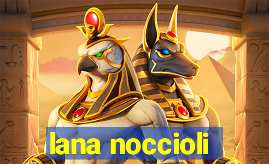 lana noccioli